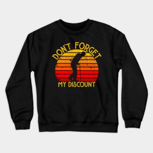 Don't Forget My Discount - Funny Old People Crewneck Sweatshirt